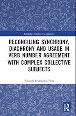 Reconciling Synchrony, Diachrony and Usage in Verb Number Agreement with Complex Collective Subjects