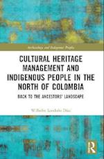Cultural Heritage Management and Indigenous People in the North of Colombia