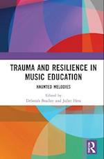 Trauma and Resilience in Music Education