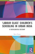 'Labour Class' Children's Schooling in Urban India