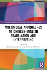 Multimodal Approaches to Chinese-English Translation and Interpreting