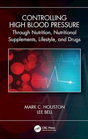 Controlling High Blood Pressure through Nutrition, Nutritional Supplements, Lifestyle, and Drugs