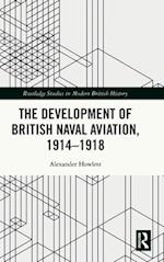 The Development of British Naval Aviation, 1914–1918