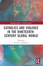 Catholics and Violence in the Nineteenth-Century Global World