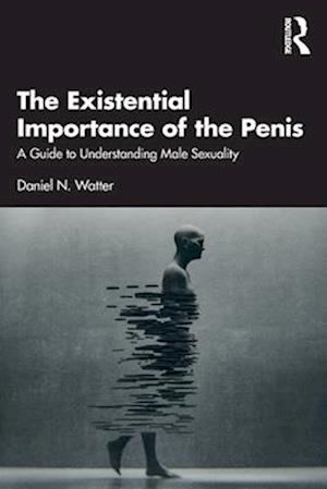 The Existential Importance of the Penis