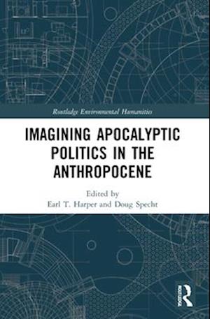 Imagining Apocalyptic Politics in the Anthropocene