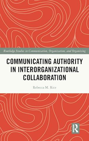 Communicating Authority in Interorganizational Collaboration