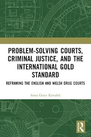 Problem-Solving Courts, Criminal Justice, and the International Gold Standard