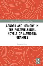 Gender and Memory in the Postmillennial Novels of Almudena Grandes