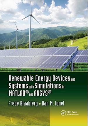 Renewable Energy Devices and Systems with Simulations in MATLAB® and ANSYS®