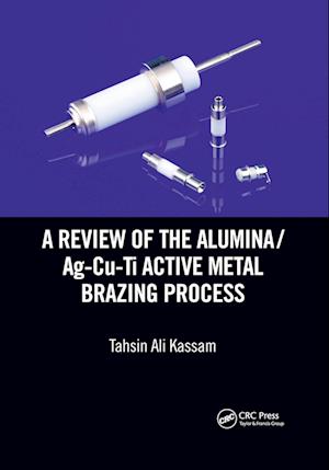 A Review of the Alumina/Ag-Cu-Ti Active Metal Brazing Process