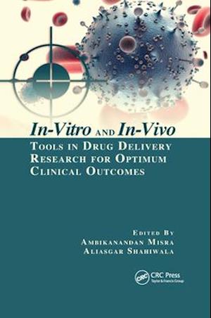 In-Vitro and In-Vivo Tools in Drug Delivery Research for Optimum Clinical Outcomes