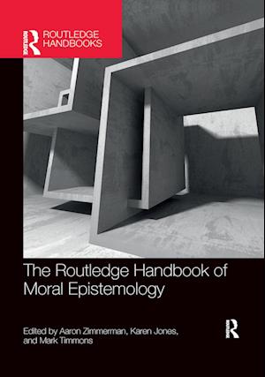 The Routledge Handbook of Moral Epistemology