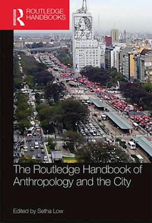 The Routledge Handbook of Anthropology and the City