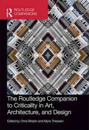 The Routledge Companion to Criticality in Art, Architecture, and Design