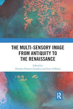 The Multi-Sensory Image from Antiquity to the Renaissance