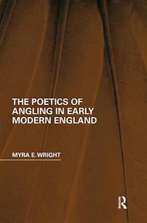 The Poetics of Angling in Early Modern England