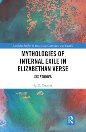 Mythologies of Internal Exile in Elizabethan Verse