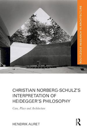 Christian Norberg-Schulz’s Interpretation of Heidegger’s Philosophy