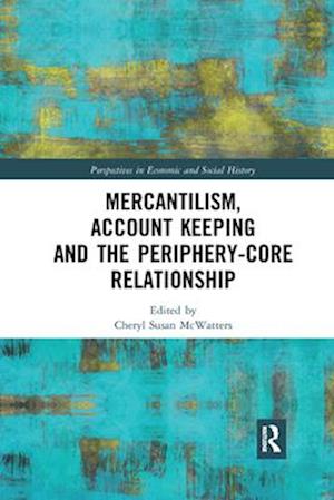 Mercantilism, Account Keeping and the Periphery-Core Relationship