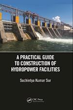 A Practical Guide to Construction of Hydropower Facilities
