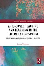 Arts-Based Teaching and Learning in the Literacy Classroom