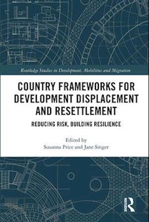 Country Frameworks for Development Displacement and Resettlement