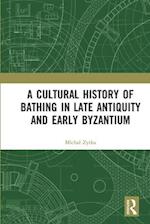 A Cultural History of Bathing in Late Antiquity and Early Byzantium