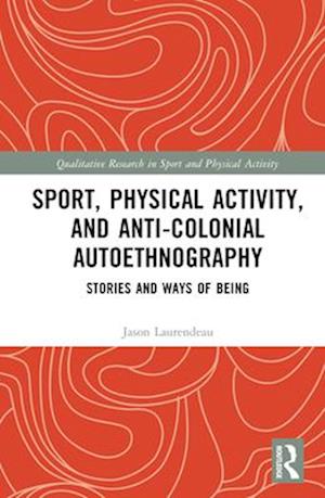 Sport, Physical Activity, and Anti-Colonial Autoethnography