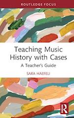 Teaching Music History with Cases