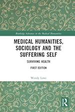 Medical Humanities, Sociology and the Suffering Self