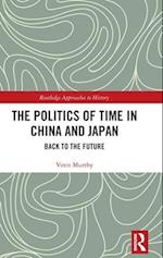 The Politics of Time in China and Japan