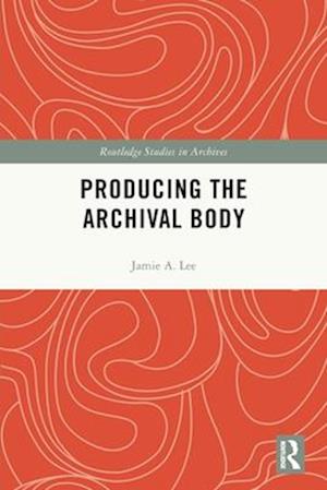 Producing the Archival Body