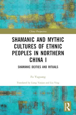 Shamanic and Mythic Cultures of Ethnic Peoples in Northern China I