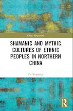 Shamanic and Mythic Cultures of Ethnic Peoples in Northern China