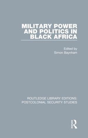 Military Power and Politics in Black Africa