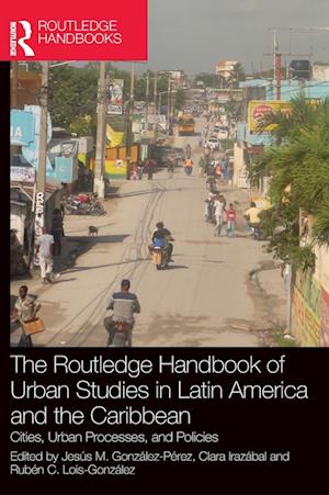 The Routledge Handbook of Urban Studies in Latin America and the Caribbean