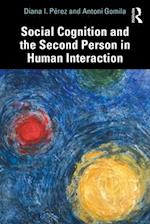 Social Cognition and the Second Person in Human Interaction