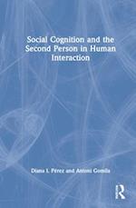 Social Cognition and the Second Person in Human Interaction