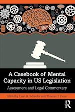 A Casebook of Mental Capacity in US Legislation