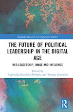 The Future of Political Leadership in the Digital Age