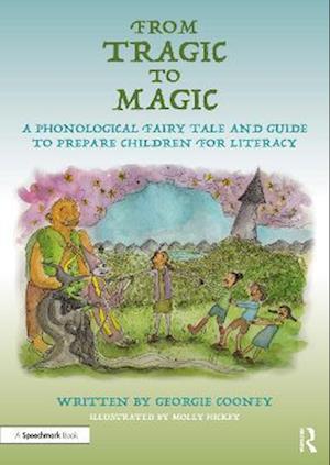 From Tragic to Magic: A Phonological Fairy Tale and Guide to Prepare Children for Literacy