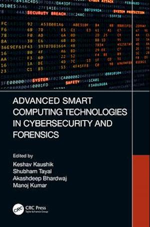 Advanced Smart Computing Technologies in Cybersecurity and Forensics