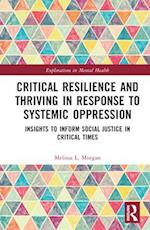Critical Resilience and Thriving in Response to Systemic Oppression