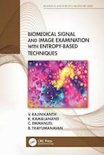 Biomedical Signal and Image Examination with Entropy-Based Techniques