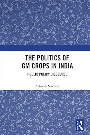 The Politics of GM Crops in India