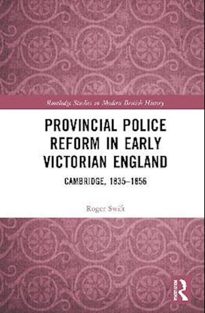 Provincial Police Reform in Early Victorian England