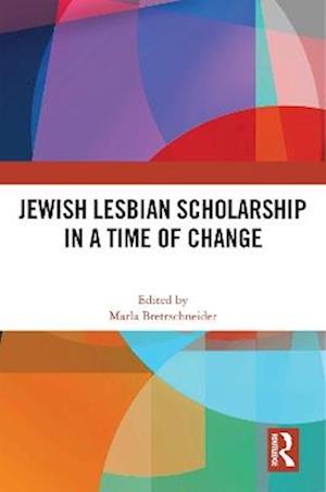 Jewish Lesbian Scholarship in a Time of Change