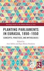Planting Parliaments in Eurasia, 1850–1950