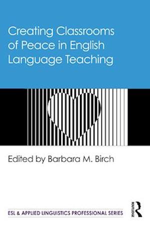 Creating Classrooms of Peace in English Language Teaching